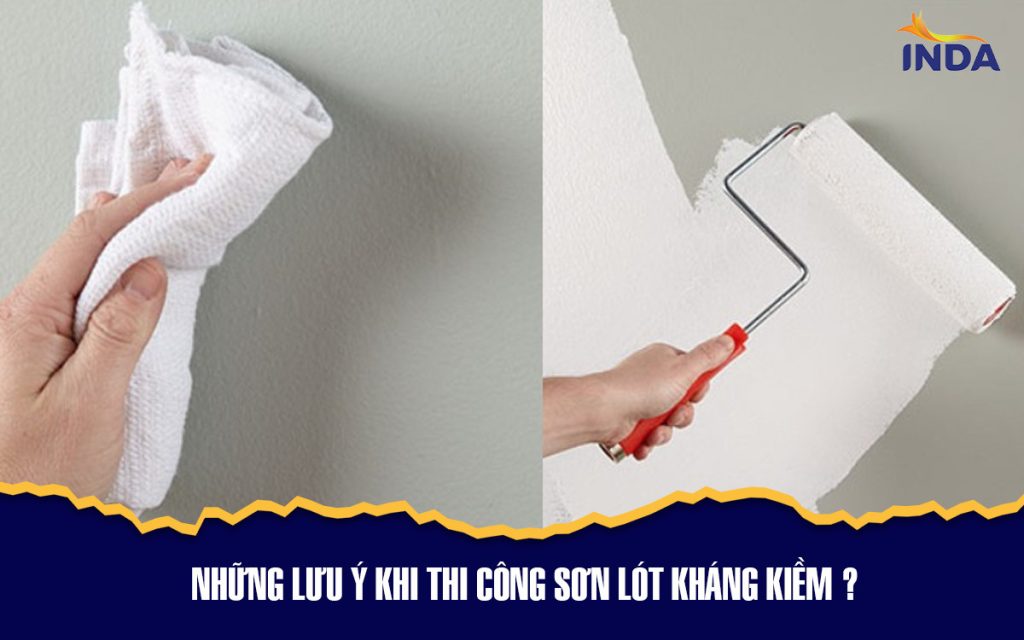 Những lưu ý khi thi công sơn lót chống kiềm